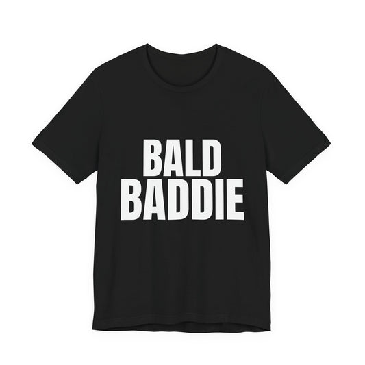 BALD BADDIE TEE—Empowerment Shirt for Bold Fearless Style