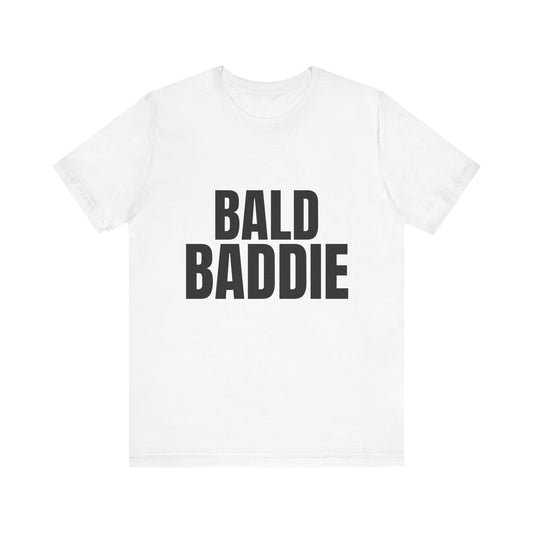 BALD BADDIE TEE—Empowerment Shirt for Bold Fearless Style